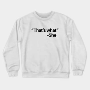 That's What She Said Crewneck Sweatshirt